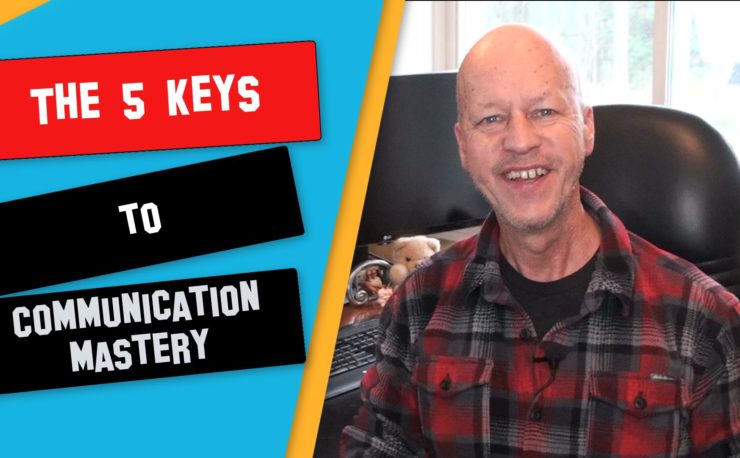 The 5 Keys To Communication Mastery