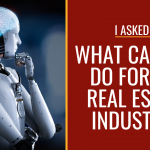 I asked AI what it could do for the Real Estate Industry…