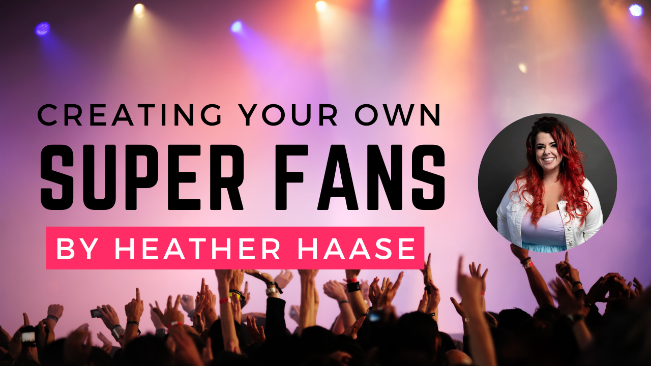 Creating Your Own Super Fans
